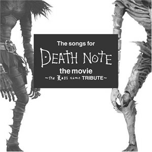 The songs for DEATH NOTE the movie〜the last name TRIBUTE